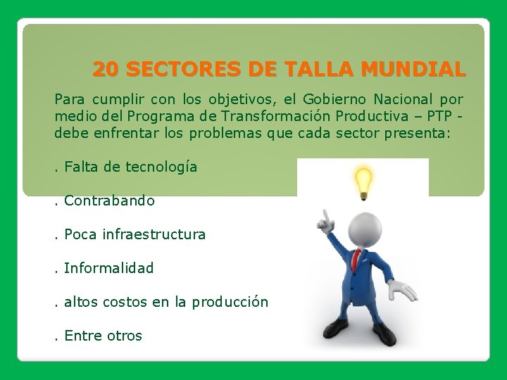 20 SECTORES DE TALLA MUNDIAL Para cumplir con los objetivos, el Gobierno Nacional por 20 SECTORES DE TALLA MUNDIAL Para cumplir con los objetivos, el Gobierno Nacional por