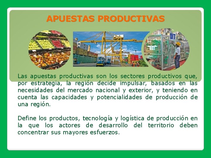 APUESTAS PRODUCTIVAS Las apuestas productivas son los sectores productivos que, por estrategia, la región APUESTAS PRODUCTIVAS Las apuestas productivas son los sectores productivos que, por estrategia, la región