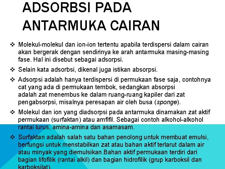 ADSORBSI PADA ANTARMUKA CAIRAN v Molekul-molekul dan ion-ion tertentu apabila terdispersi dalam cairan akan