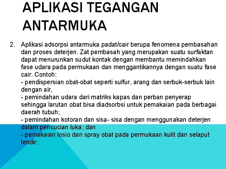 APLIKASI TEGANGAN ANTARMUKA 2. Aplikasi adsorpsi antarmuka padat/cair berupa fenomena pembasahan dan proses deterjen.