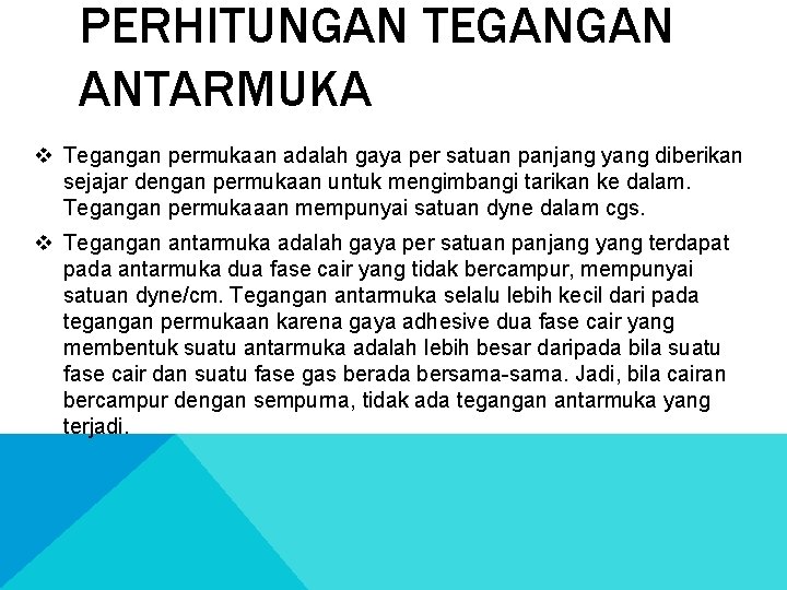 PERHITUNGAN TEGANGAN ANTARMUKA v Tegangan permukaan adalah gaya per satuan panjang yang diberikan sejajar