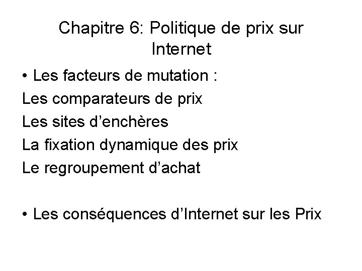 Chapitre 6: Politique de prix sur Internet • Les facteurs de mutation : Les