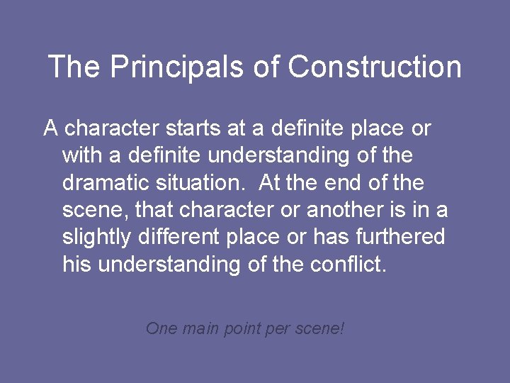 The Principals of Construction A character starts at a definite place or with a