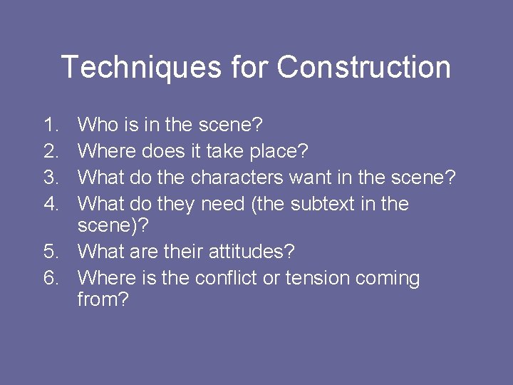 Techniques for Construction 1. 2. 3. 4. Who is in the scene? Where does