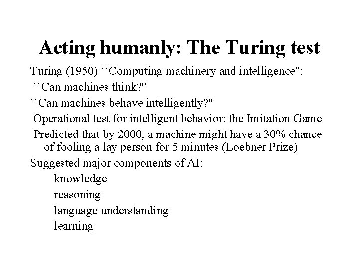 Acting humanly: The Turing test Turing (1950) ``Computing machinery and intelligence'': ``Can machines think?