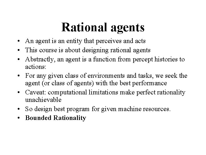 Rational agents • An agent is an entity that perceives and acts • This