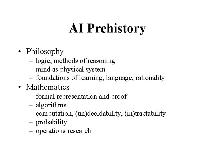 AI Prehistory • Philosophy – logic, methods of reasoning – mind as physical system