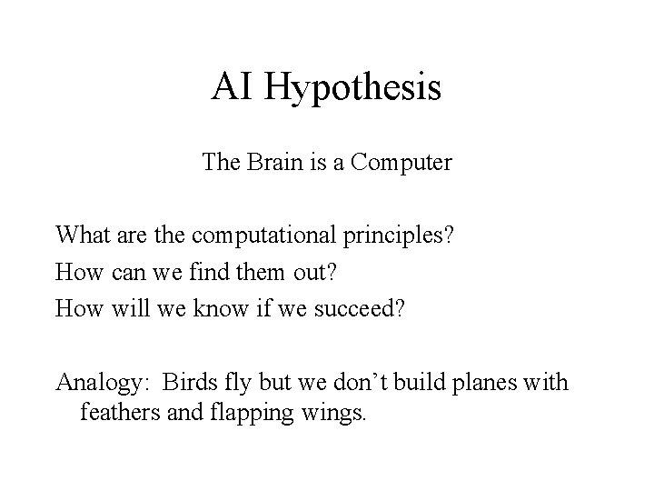 AI Hypothesis The Brain is a Computer What are the computational principles? How can