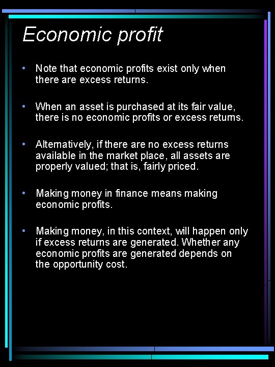 Economic profit • Note that economic profits exist only when there are excess returns.