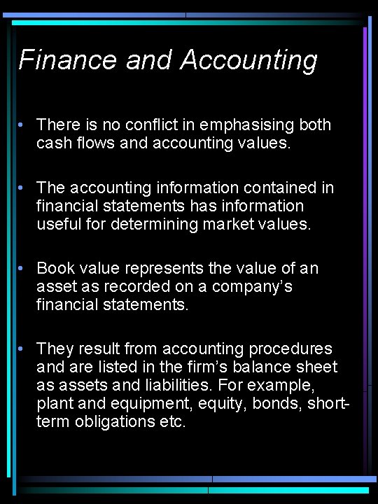 Finance and Accounting • There is no conflict in emphasising both cash flows and