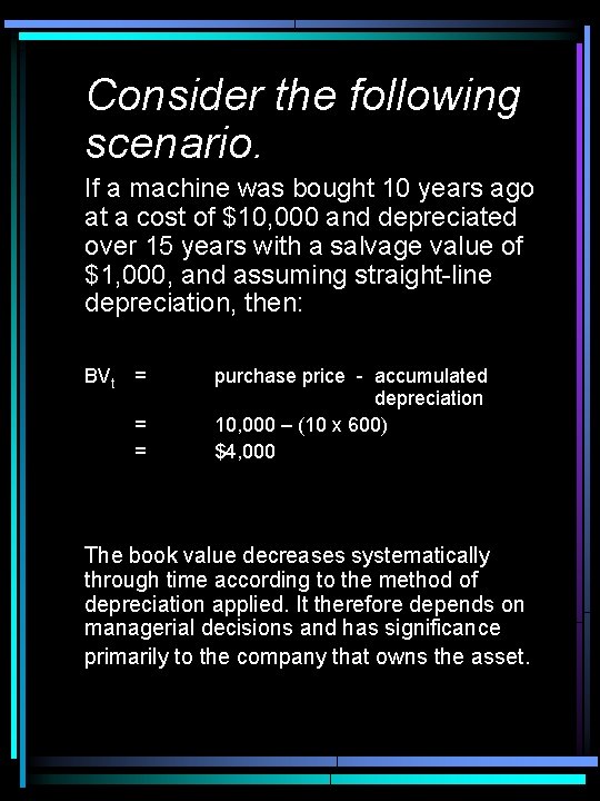 Consider the following scenario. If a machine was bought 10 years ago at a