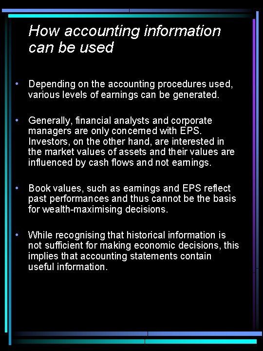 How accounting information can be used • Depending on the accounting procedures used, various