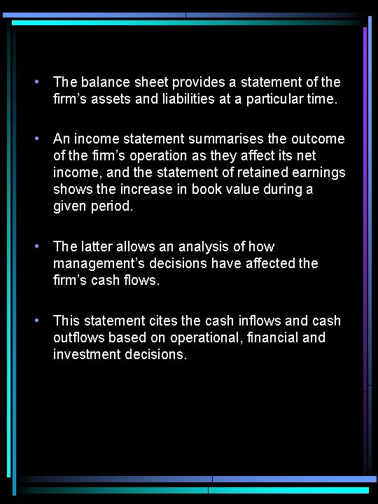  • The balance sheet provides a statement of the firm’s assets and liabilities