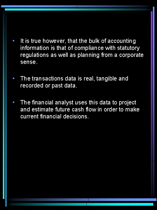  • It is true however, that the bulk of accounting information is that