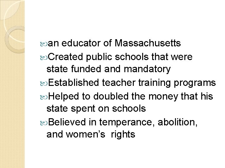  an educator of Massachusetts Created public schools that were state funded and mandatory