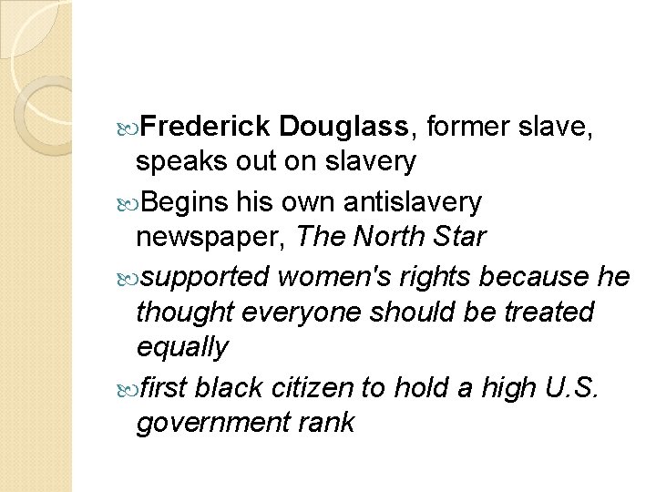  Frederick Douglass, former slave, speaks out on slavery Begins his own antislavery newspaper,