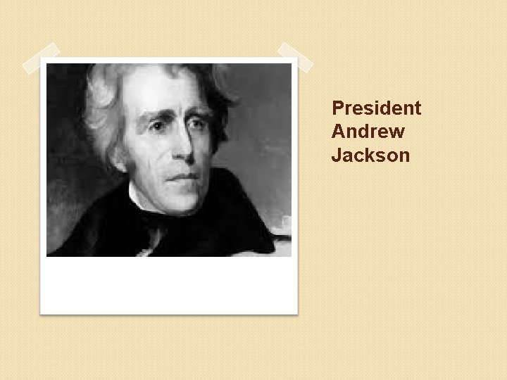 President Andrew Jackson 