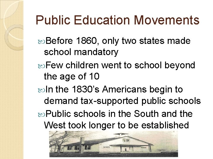 Public Education Movements Before 1860, only two states made school mandatory Few children went