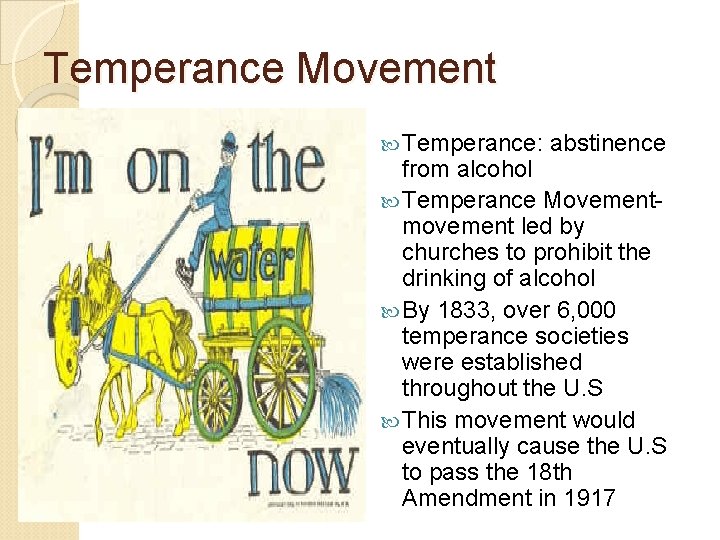 Temperance Movement Temperance: abstinence from alcohol Temperance Movementmovement led by churches to prohibit the