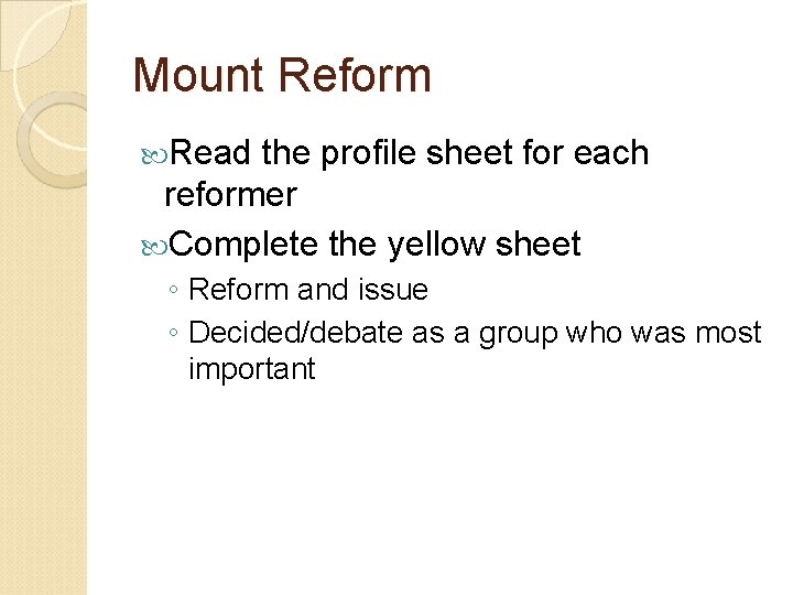 Mount Reform Read the profile sheet for each reformer Complete the yellow sheet ◦
