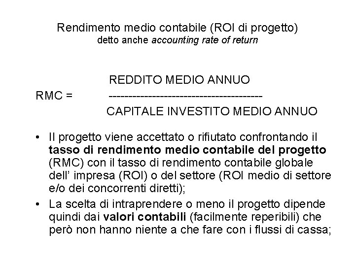 Rendimento medio contabile (ROI di progetto) detto anche accounting rate of return RMC =