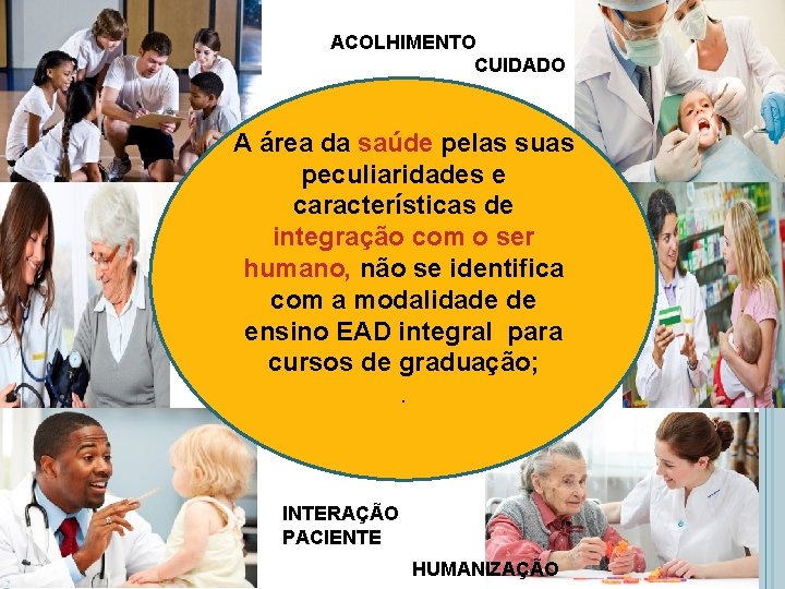 ACOLHIMENTO CUIDADO A área da saúde pelas suas peculiaridades e características de integração com