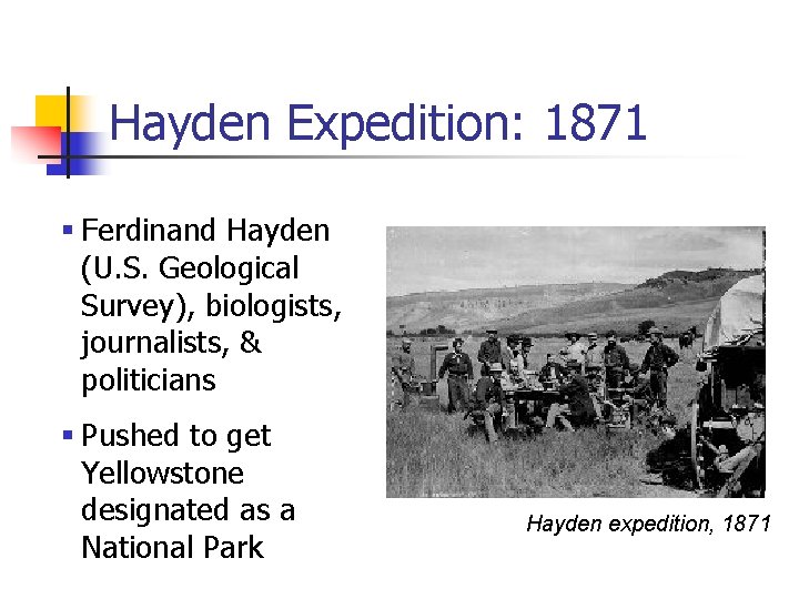 Hayden Expedition: 1871 § Ferdinand Hayden (U. S. Geological Survey), biologists, journalists, & politicians