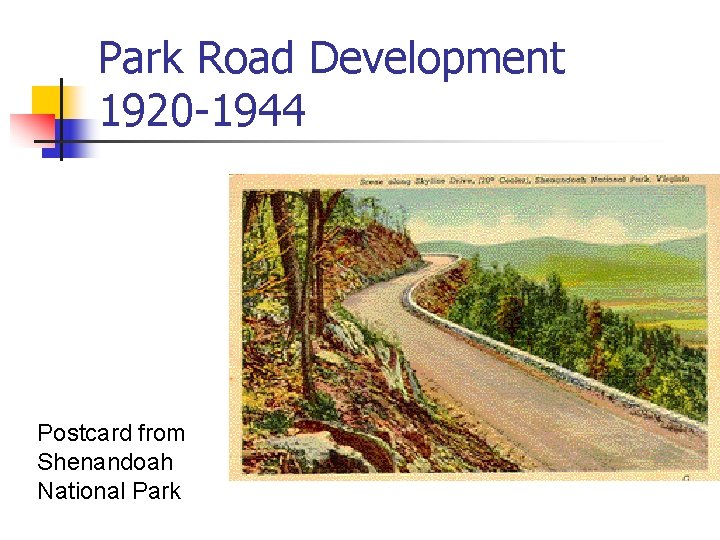 Park Road Development 1920 -1944 Postcard from Shenandoah National Park 