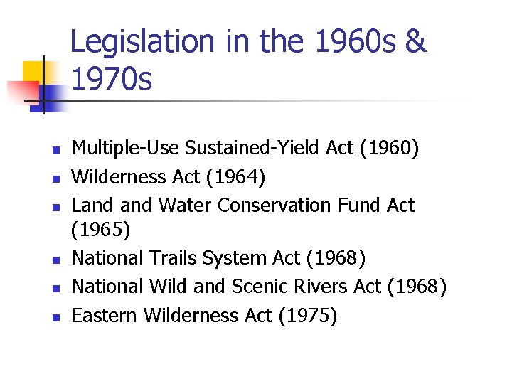 Legislation in the 1960 s & 1970 s n n n Multiple-Use Sustained-Yield Act