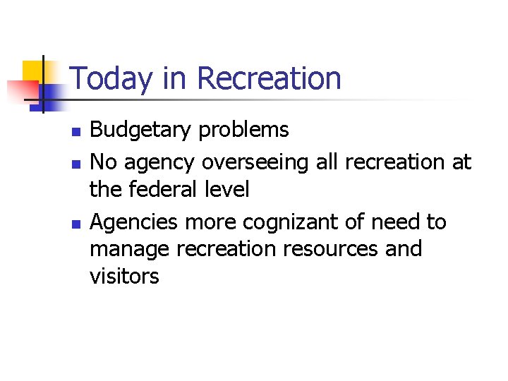 Today in Recreation n Budgetary problems No agency overseeing all recreation at the federal