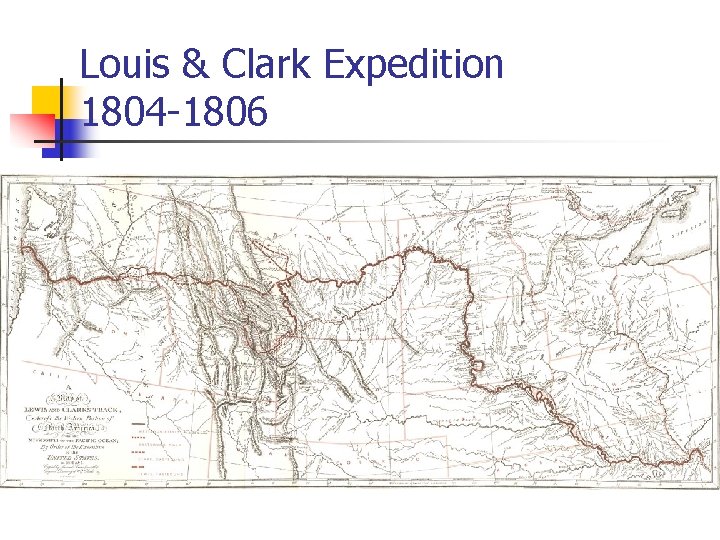 Louis & Clark Expedition 1804 -1806 