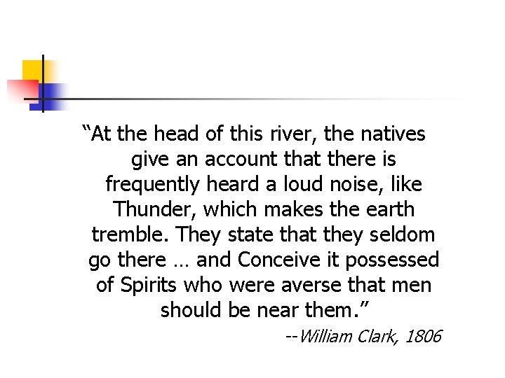 “At the head of this river, the natives give an account that there is
