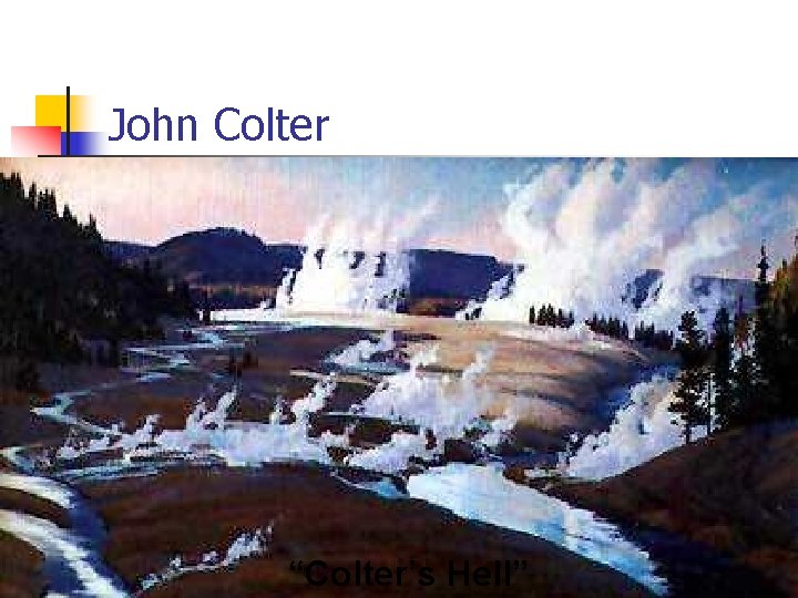 John Colter “Colter’s Hell” 