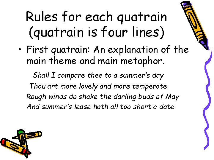Rules for each quatrain (quatrain is four lines) • First quatrain: An explanation of