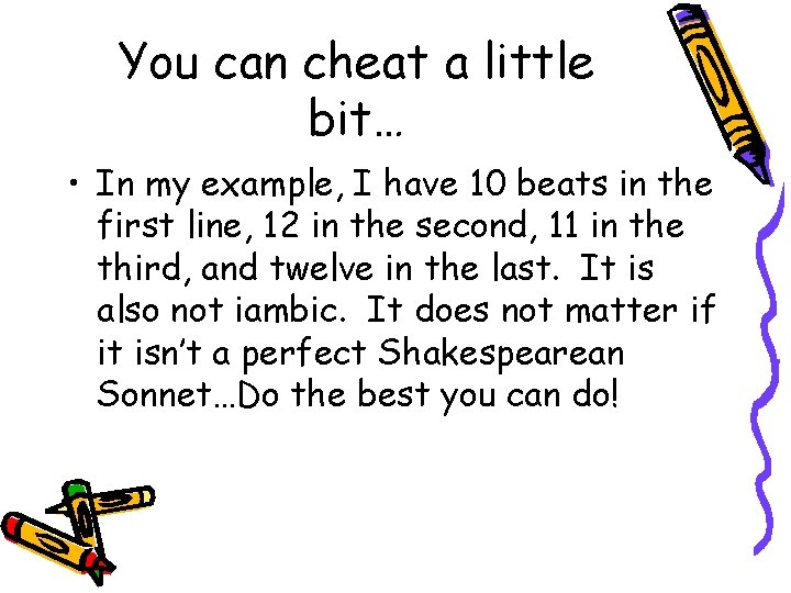 You can cheat a little bit… • In my example, I have 10 beats