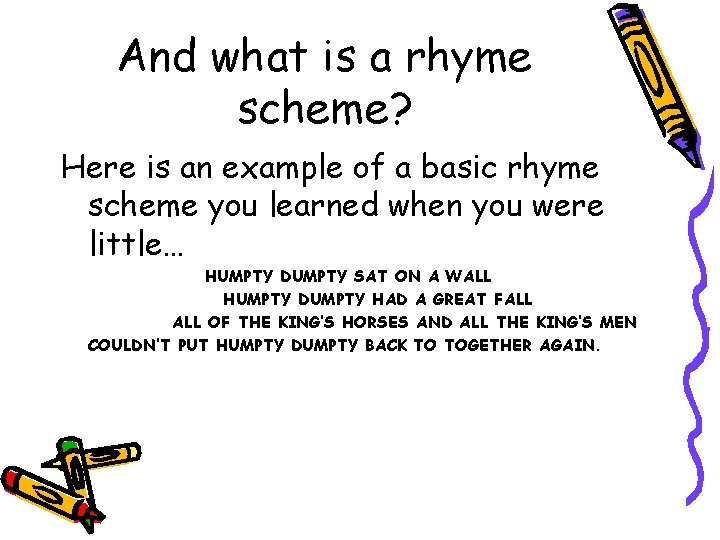 And what is a rhyme scheme? Here is an example of a basic rhyme