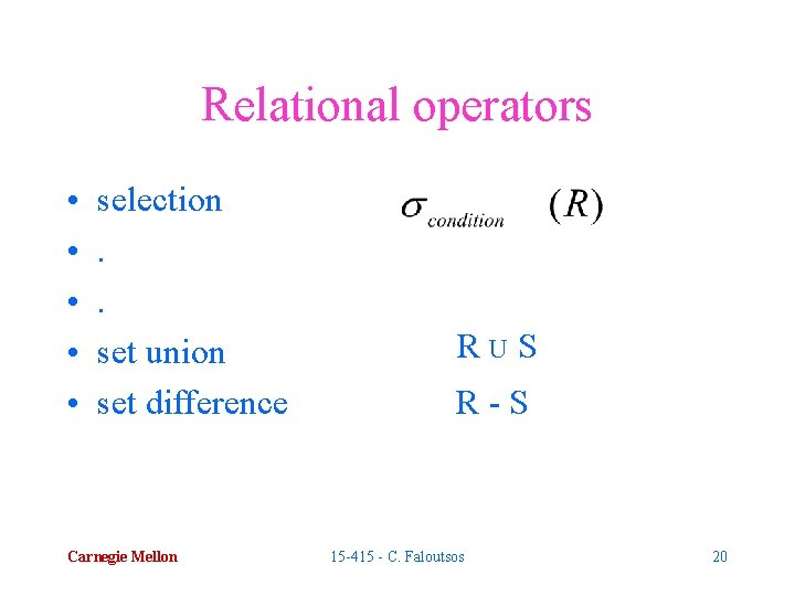 Relational operators • • • selection. . set union set difference Carnegie Mellon RUS