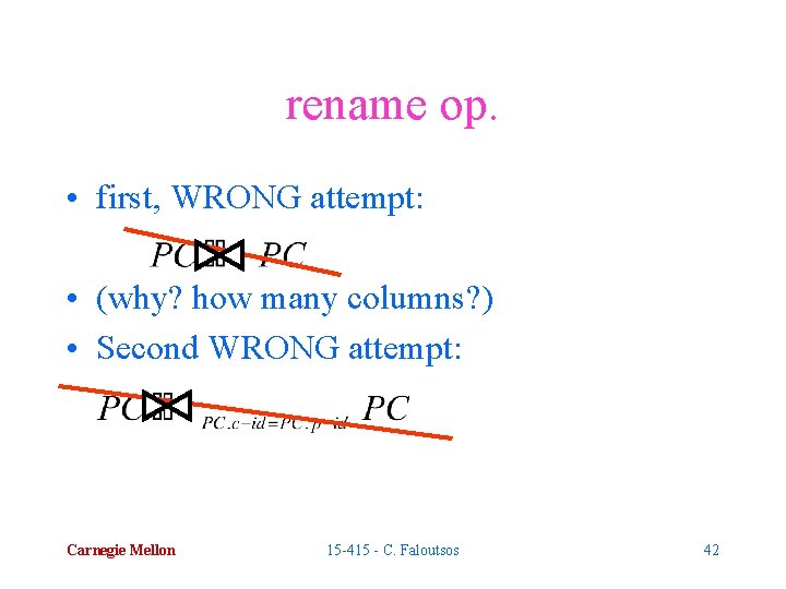 rename op. • first, WRONG attempt: • (why? how many columns? ) • Second