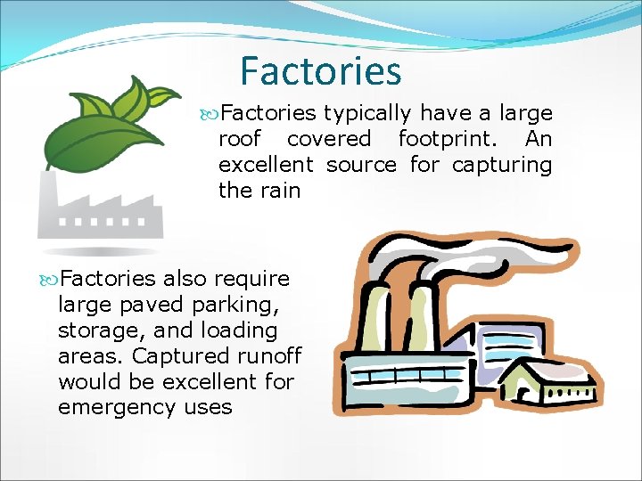 Factories typically have a large roof covered footprint. An excellent source for capturing the