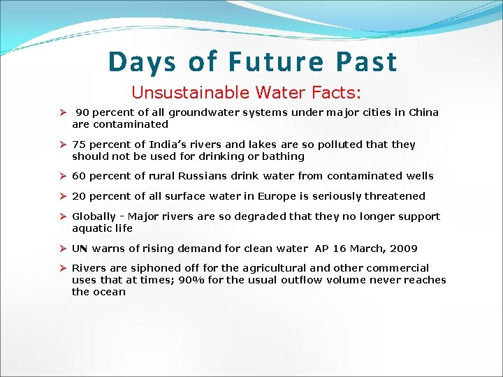 Days of Future Past Unsustainable Water Facts: Ø 90 percent of all groundwater systems
