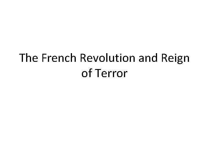 The French Revolution and Reign of Terror 