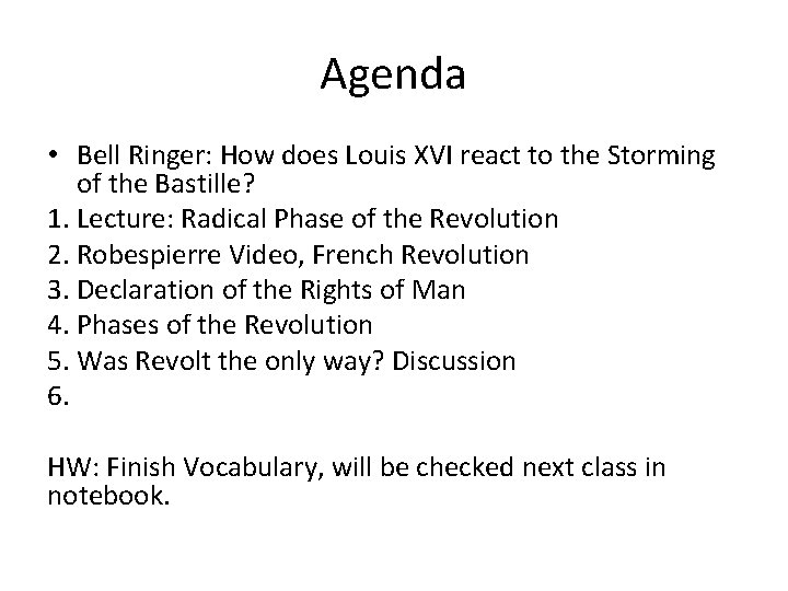 Agenda • Bell Ringer: How does Louis XVI react to the Storming of the