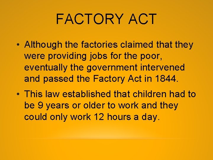 FACTORY ACT • Although the factories claimed that they were providing jobs for the