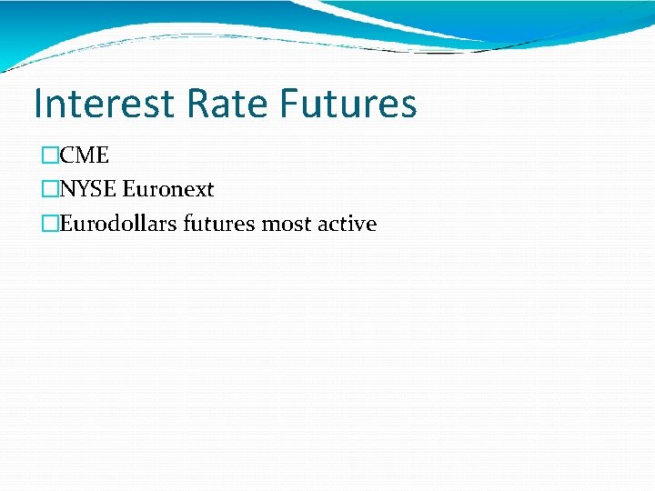 Interest Rate Futures �CME �NYSE Euronext �Eurodollars futures most active 