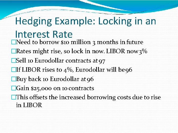 Hedging Example: Locking in an Interest Rate �Need to borrow $10 million 3 months