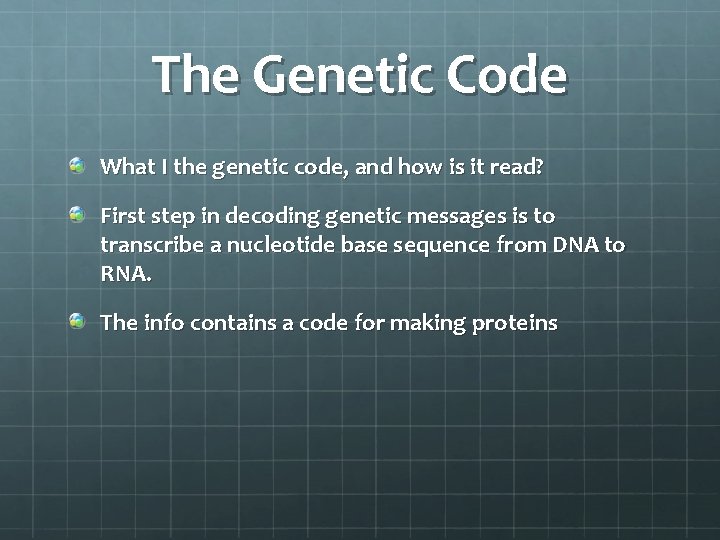 The Genetic Code What I the genetic code, and how is it read? First