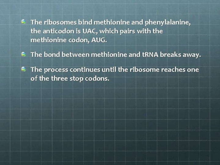 The ribosomes bind methionine and phenylalanine, the anticodon is UAC, which pairs with the