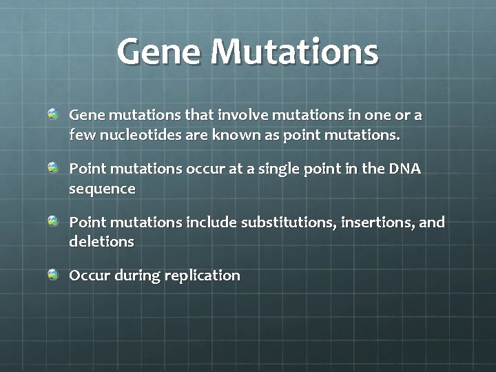 Gene Mutations Gene mutations that involve mutations in one or a few nucleotides are
