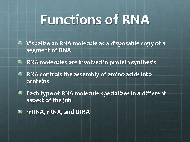 Functions of RNA Visualize an RNA molecule as a disposable copy of a segment