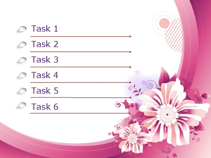 Task 1 Task 2 Task 3 Task 4 Task 5 Task 6 